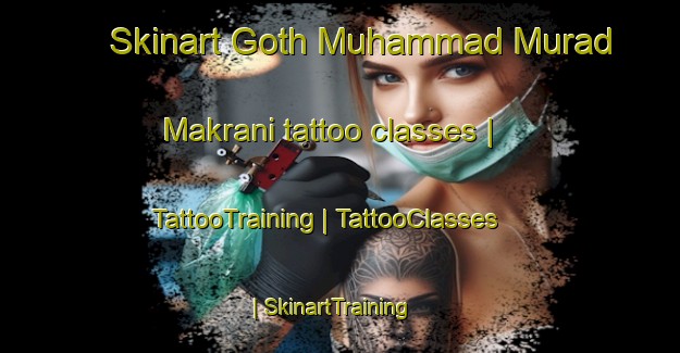 Skinart Goth Muhammad Murad Makrani tattoo classes | TattooTraining | TattooClasses | SkinartTraining-Pakistan